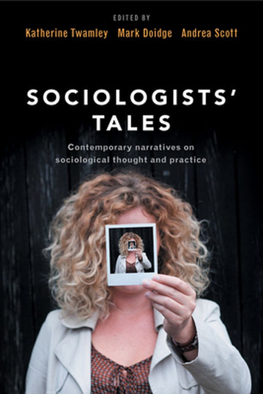 Sociologists' Tales: Contemporary Narratives on Sociological Thought and Practice by Katherine Twamley, Mark Doidge
