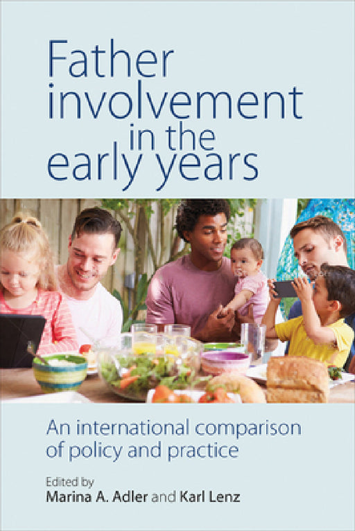 Father Involvement in the Early Years: An International Comparison of Policy and Practice by Eloise Poole, Matthew Aldrich, Svetlana Speight