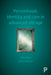Personhood, Identity and Care in Advanced Old Age by Paul Higgs, Chris Gilleard