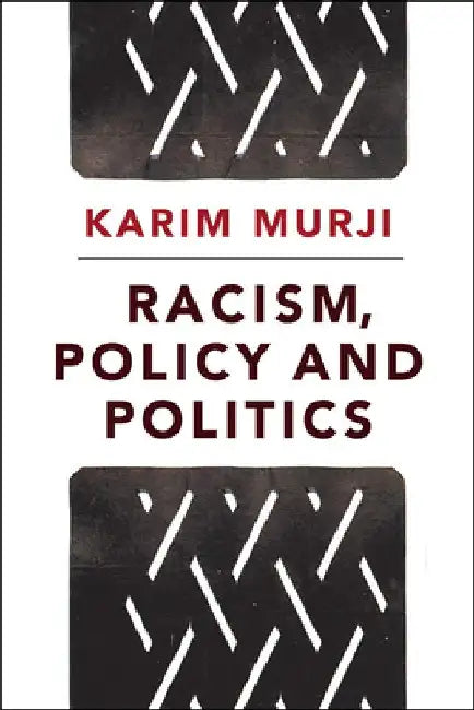Racism, Policy and Politics by Karim Murji
