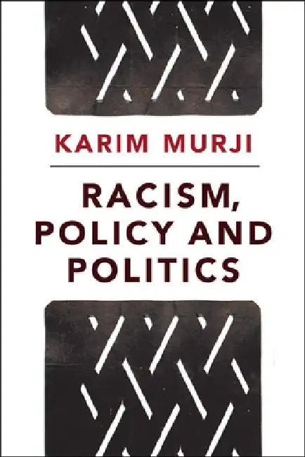 Racism, Policy and Politics by Karim Murji