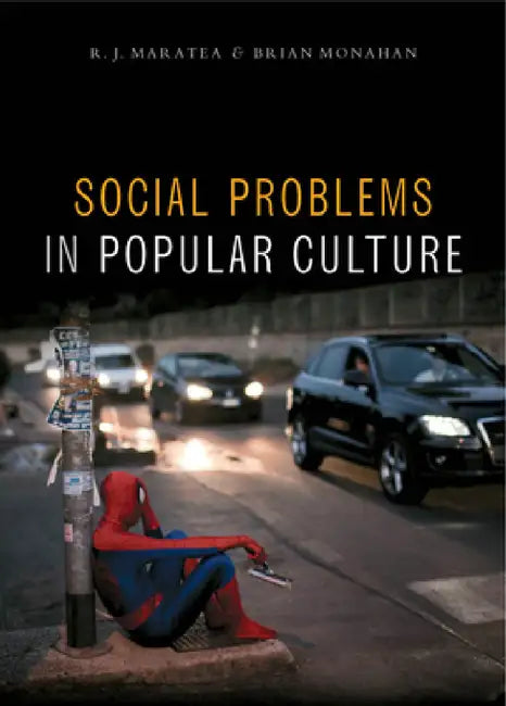 Social Problems in Popular Culture by R. J. Maratea, Brian Monahan