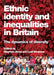 Ethnic identity and inequalities in Britain: The Dynamics of Diversity by Stephen Jivraj, Ludi Simpson
