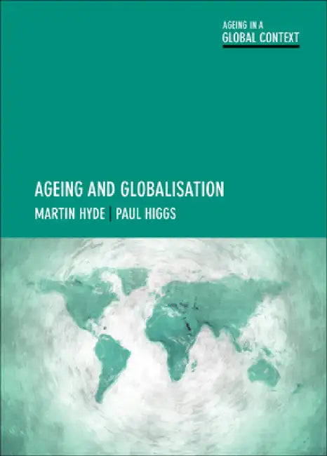 Ageing and Globalisation by Martin Hyde, Paul Higgs