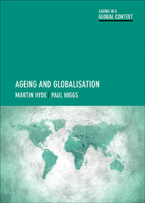 Ageing and Globalisation by Martin Hyde, Paul Higgs