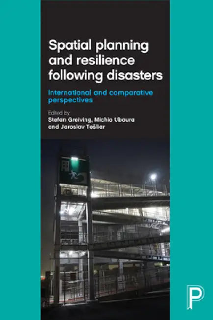 Spatial Planning and Resilience Following Disasters: International and Comparative Perspectives by Teresa Sprague, Nadine Mägdefrau, Jaroslav Tesliar