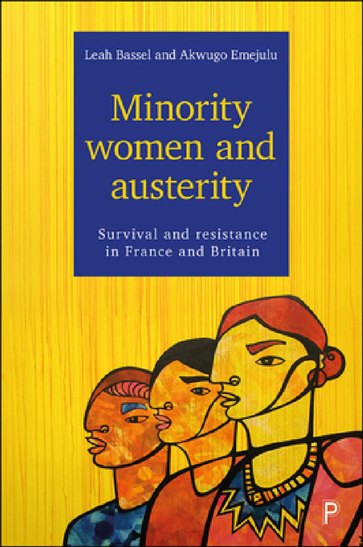 Minority Women and Austerity: Survival and Resistance in France and Britain by Leah Bassel, Akwugo Emejulu