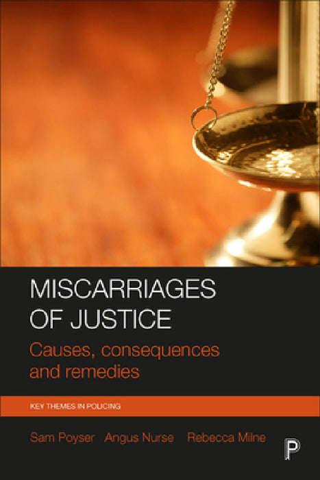 Miscarriages of Justice: Causes, Consequences and Remedies by Sam Poyser, Angus Nurse, Rebecca Milne