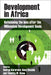 Development in Africa: Refocusing the Lens After the Millennium Development Goals by George Kararach, Hany Besada, Timothy M. Shaw