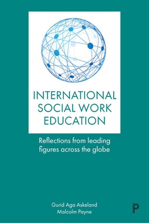 Internationalizing Social Work Education: Insights From Leading Figures Across the Globe by Malcolem Payne, Gurid Aga Askeland