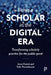 Being a Scholar in the Digital Era: Transforming Scholarly Practice for the Public Good by Jessie Daniels