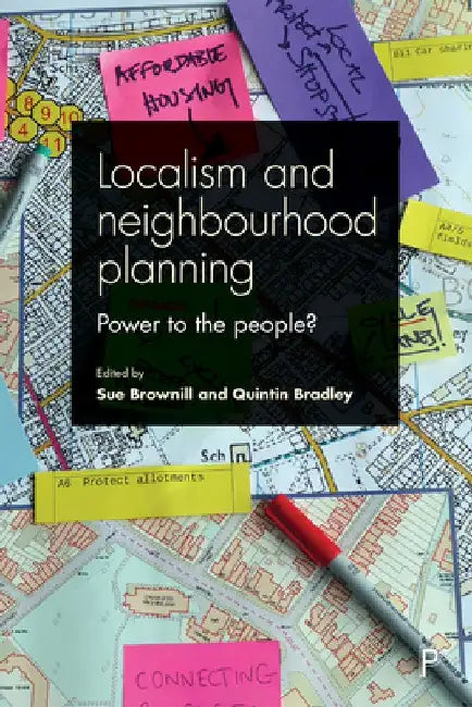 Localism and Neighbourhood Planning: Power to the People? by Paul Burton