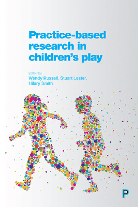 Practice-Based Research in Children's Play by Lindsey Kilgour, Stephen Smith, Rebecca Willans