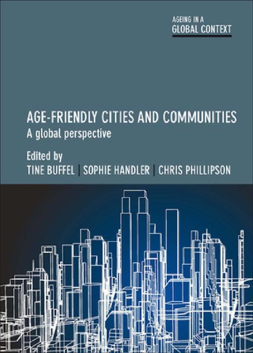 Age-Friendly Cities and Communities: A Global Perspective by Olivia Vanmechelen, Pui Hing Chau, Rebecca L. Jones