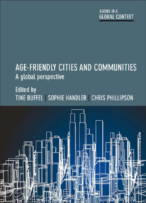 Age-Friendly Cities and Communities: A Global Perspective by Olivia Vanmechelen, Pui Hing Chau, Rebecca L. Jones