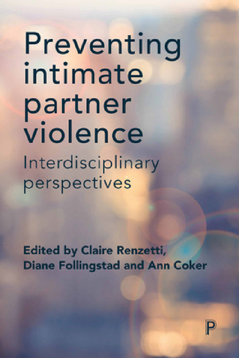 Preventing Intimate Partner Violence: Interdisciplinary Perspectives by Shamita Das Dasgupta, Diane R. Fleet, Leigh Goodmark