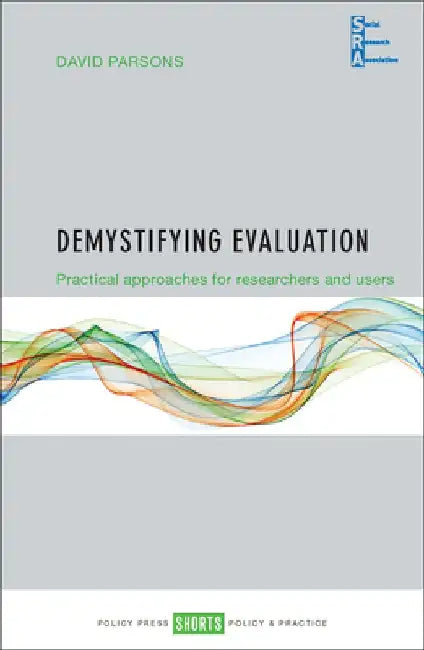 Demystifying Evaluation: Practical Approaches for Researchers and Users by David Parsons