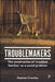 Troublemakers: The Construction of 'Troubled Families' as a Social Problem by Stephen Crossley