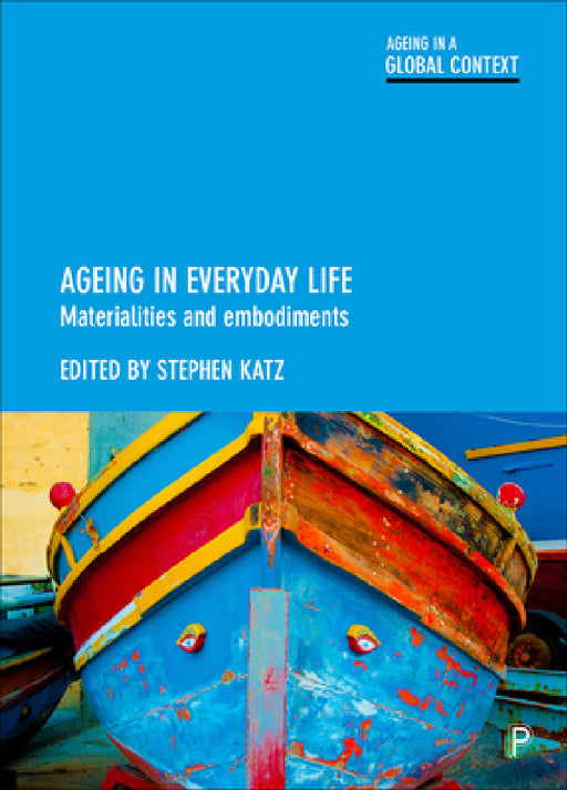 Ageing in Everyday Life: Materialities and Embodiments by Laura Hurd Clarke, Mineko Wada, Kim Sawchuk