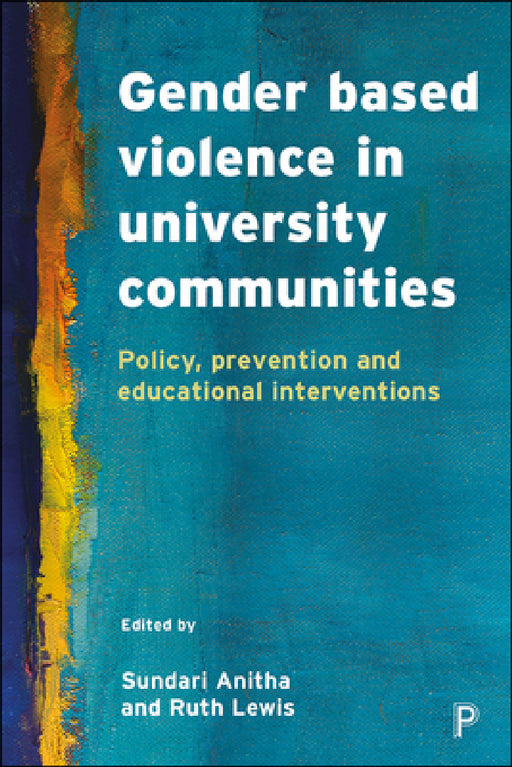 Gender Based Violence in University Communities: Policy, Prevention and Educational Initiatives by Ellie Hutchinson, Louise Whitfield, Susan Marine