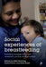 Social Experiences of Breastfeeding: Building Bridges Between Research, Policy and Practice by Emma Laird, Elizabeth Mayo, Nicki Symes