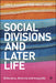 Social Divisions and Later Life: Difference, Diversity and Inequality by Chris Gilleard