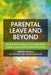 Parental Leave and Beyond: Recent International Developments, Current Issues and Future Directions by Sophie Mathieu