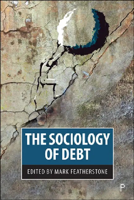 The Sociology of Debt by Mark Featherstone