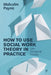 The Concise Guide to Using Social Work Theory in Practice by Malcolm Payne