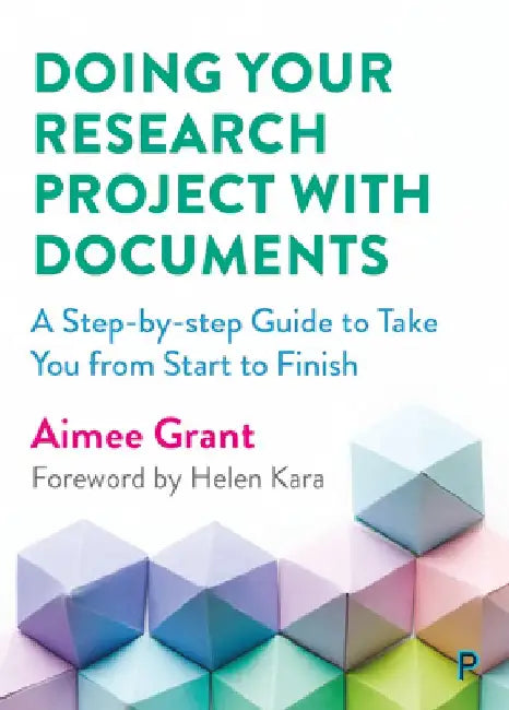 Doing Your Research Project with Documents: A Step-By-Step Guide to Take You from Start to Finish