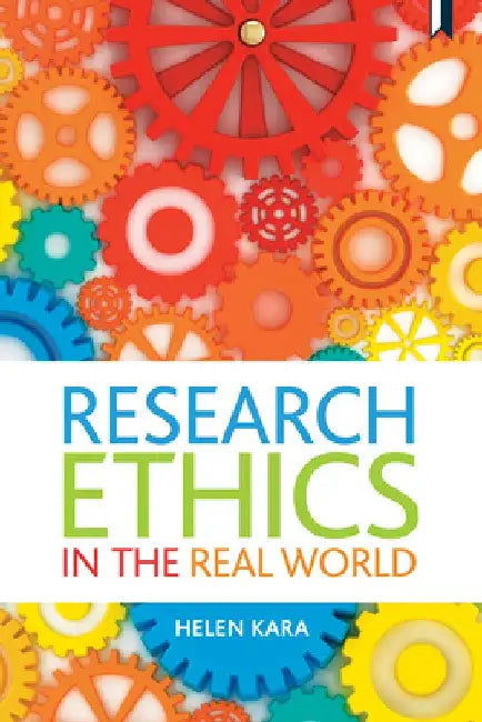 Research Ethics in the Real World by Helen Kara