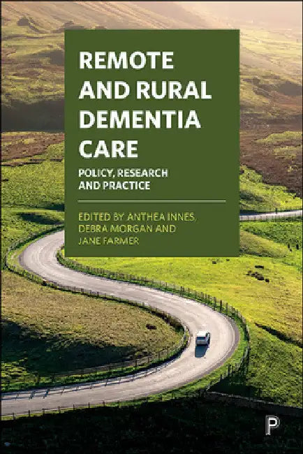 Remote and Rural Dementia Care: Policy, Research and Practice by Nancy McAdam