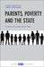 Parents, Poverty and the State: 20 Years of Evolving Family Policy by Naomi Eisenstadt