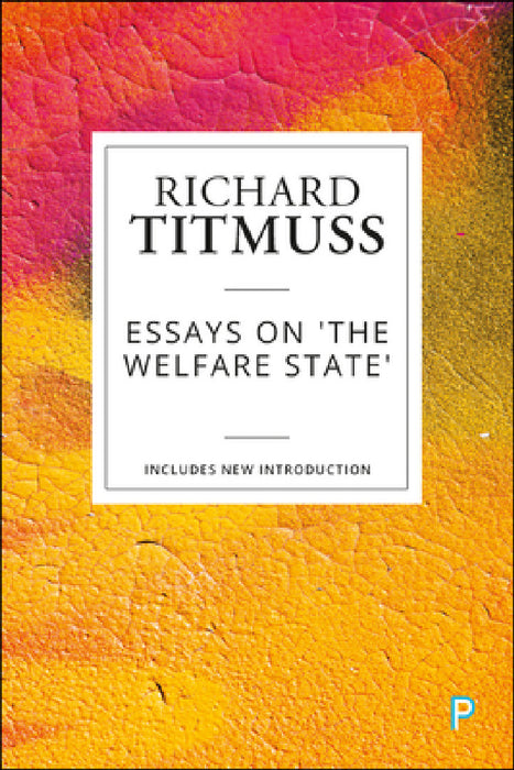 Essays on the Welfare State by Richard M. Titmuss