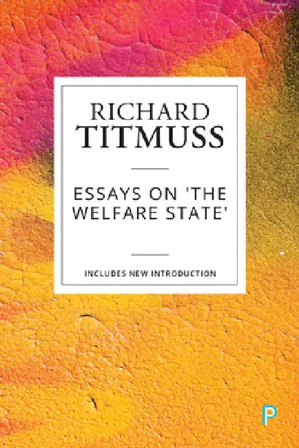 Essays on the Welfare State by Richard M. Titmuss