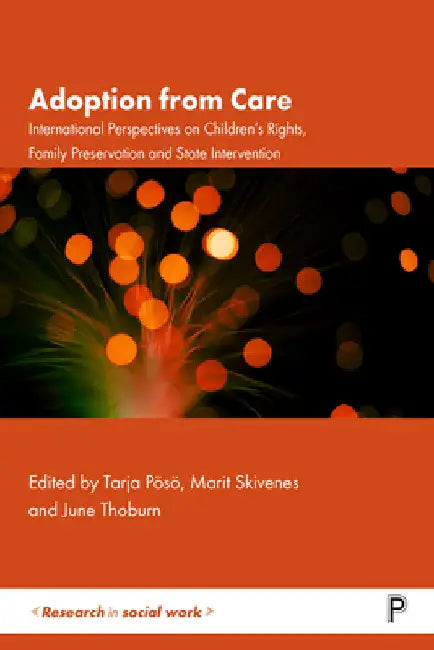 Adoption from Care: International Perspectives on Children's Rights, Family Preservation and State Intervention by Sveinung Hellesen Nygård
