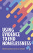 Using Evidence to End Homelessness by Julia Unwin