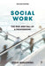 Social Work: The Rise and Fall of a Profession? by Steve Rogowski