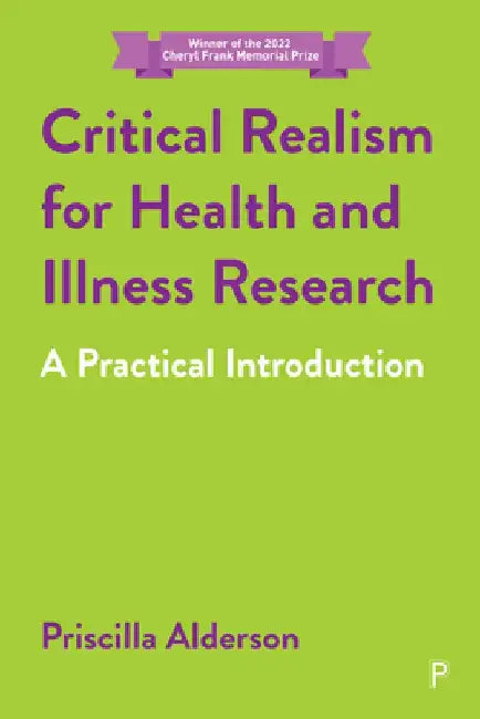Critical Realism for Health and Illness Research: A Practical Introduction by Priscilla Alderson
