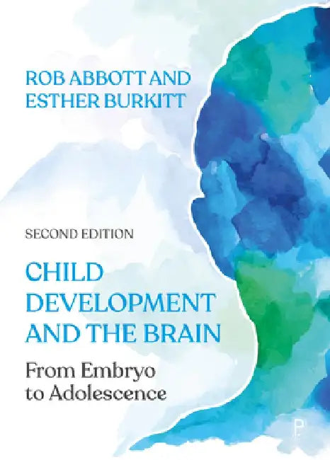 Child Development and the Brain: From Embryo to Adolescent by Rob Abbott