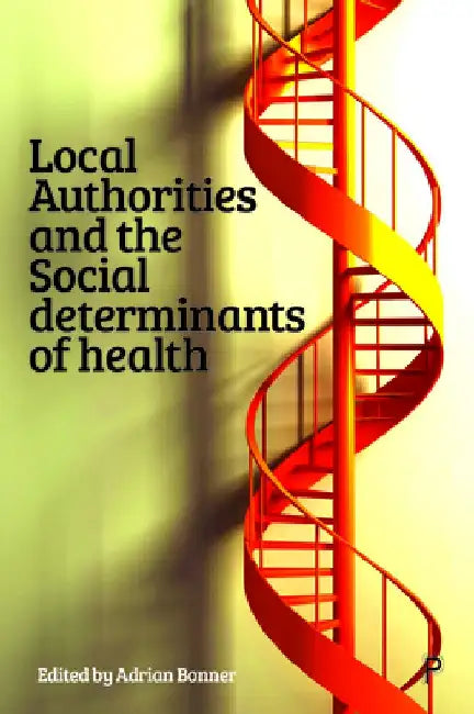 Local Authorities and the Social Determinants of Health by Rhodri Williams