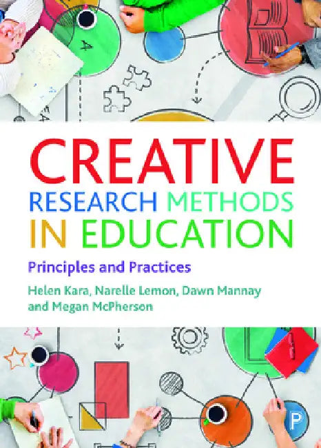 Creative Research Methods in Education: Principles and Practices by Helen Kara