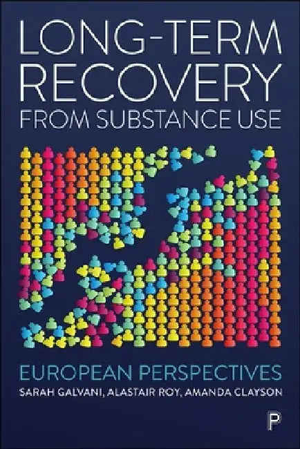 Long-Term Recovery from Substance Use: European Perspectives by Sarah Galvani