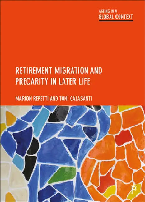 Retirement Migration and Precarity in Later Life by Marion Repetti