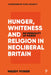 Hunger, Whiteness and Religion in Neoliberal Britain: An Inequality of Power by Maddy Power