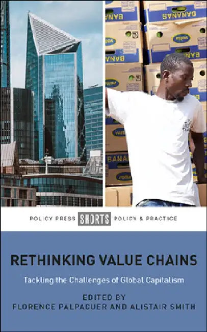 Rethinking Value Chains: Tackling the Challenges of Global Capitalism by Eloïse Maulet