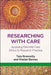 Researching with Care: Applying Feminist Care Ethics to Research Practice by Tula Brannelly