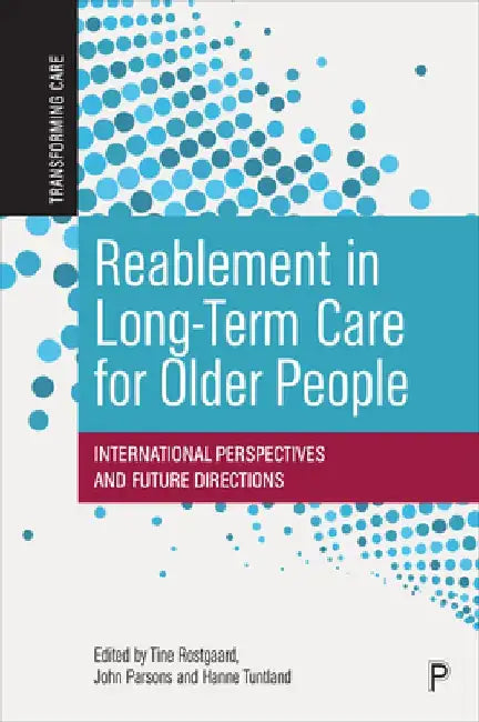 Reablement in Long-Term Care for Older People by Tine Rostgaard