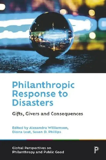 Philanthropic Response to Disasters: Gifts, Givers and Consequences by Alexandra Williamson