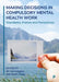 Making Decisions in Compulsory Mental Health Work: Boundaries, Frames and Perspectives by Jill Hemmington